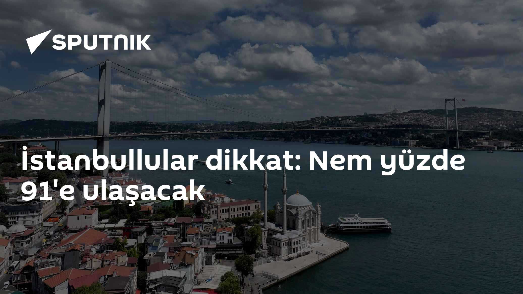 İstanbullular dikkat: Nem yüzde 91'e ulaşacak
