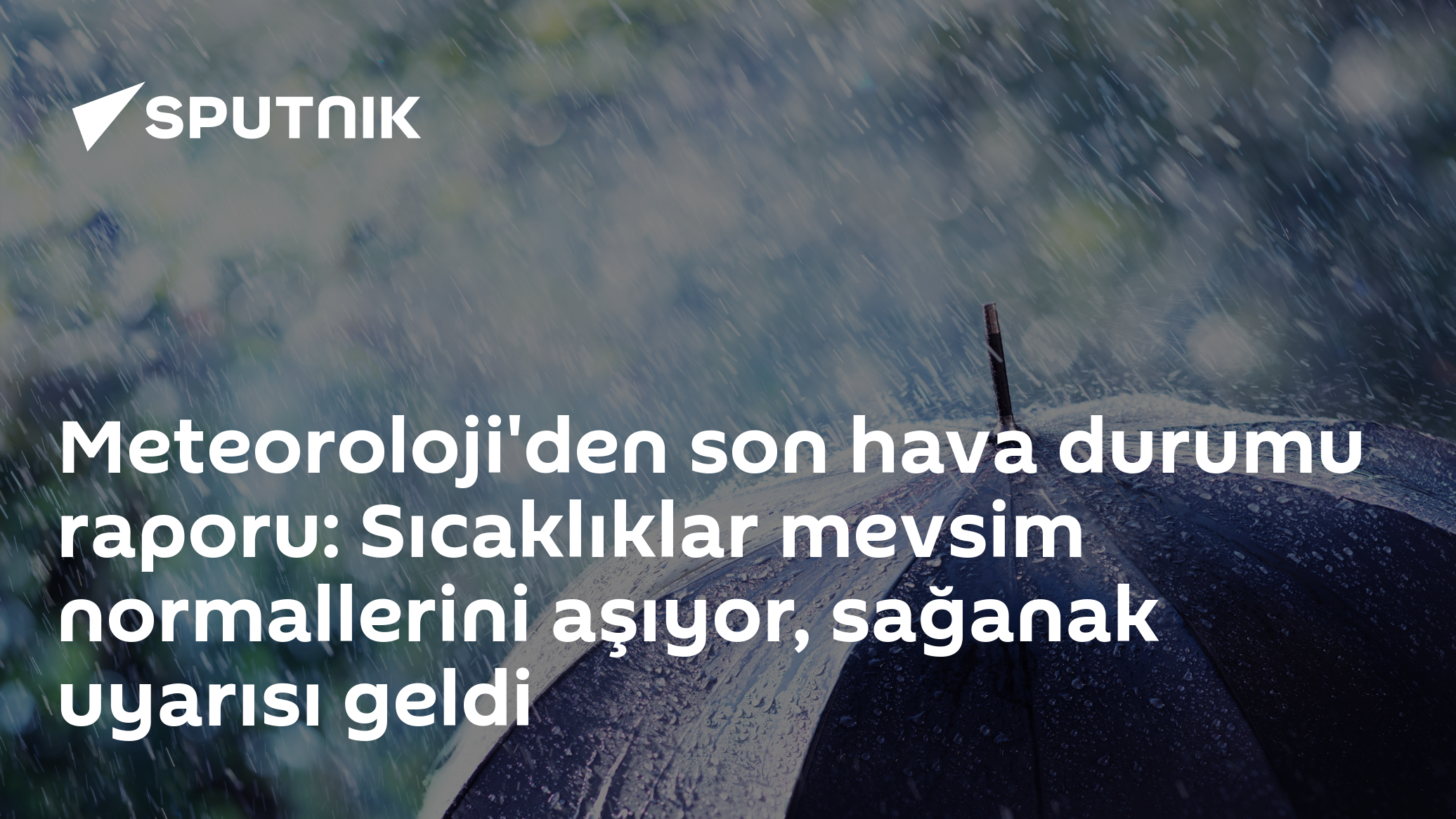 Meteoroloji'den son hava durumu raporu: Sıcaklıklar mevsim normallerini aşıyor, sağanak uyarısı geldi
