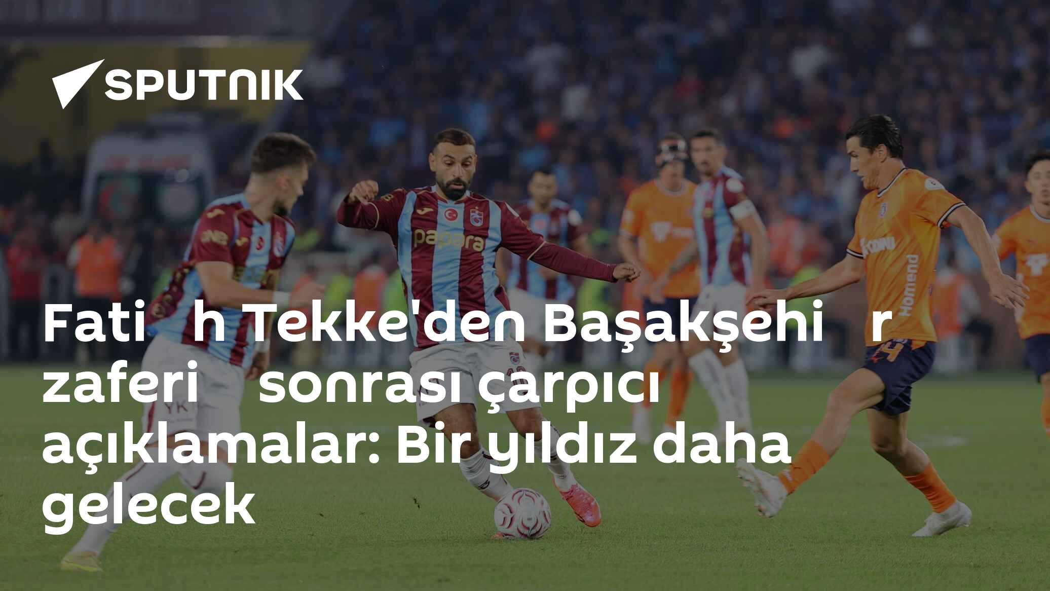 Fati̇h Tekke'den Başakşehi̇r zaferi̇ sonrası çarpıcı açıklamalar: Bir yıldız daha gelecek