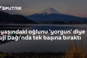 7 yaşındaki oğlunu 'yorgun' diye Fuji Dağı'nda tek başına bıraktı
