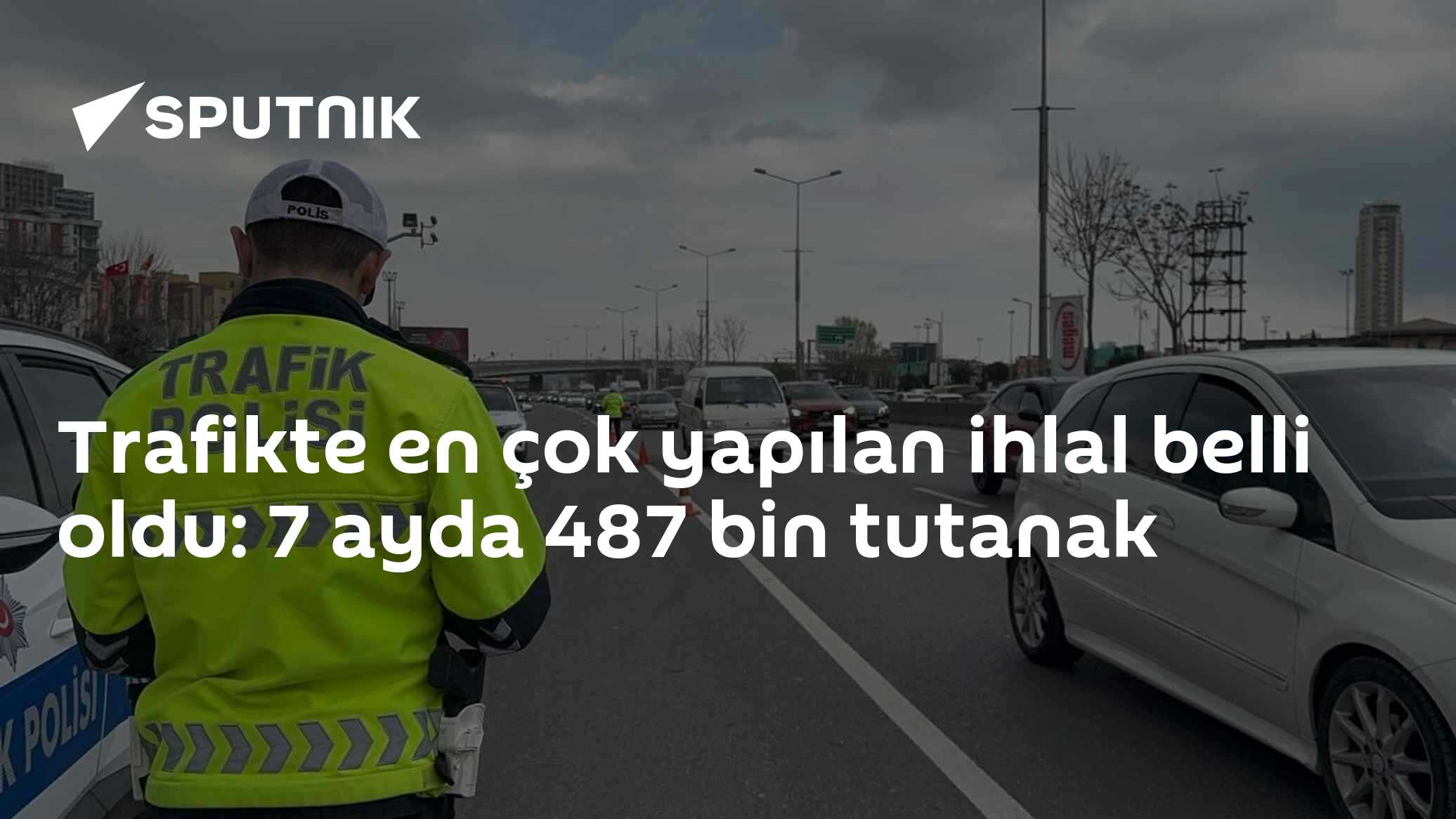 Trafikte en çok yapılan ihlal belli oldu: 7 ayda 487 bin tutanak