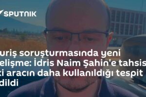 Kuriş soruşturmasında yeni gelişme: İdris Naim Şahin'e tahsisli iki aracın daha kullanıldığı tespit edildi