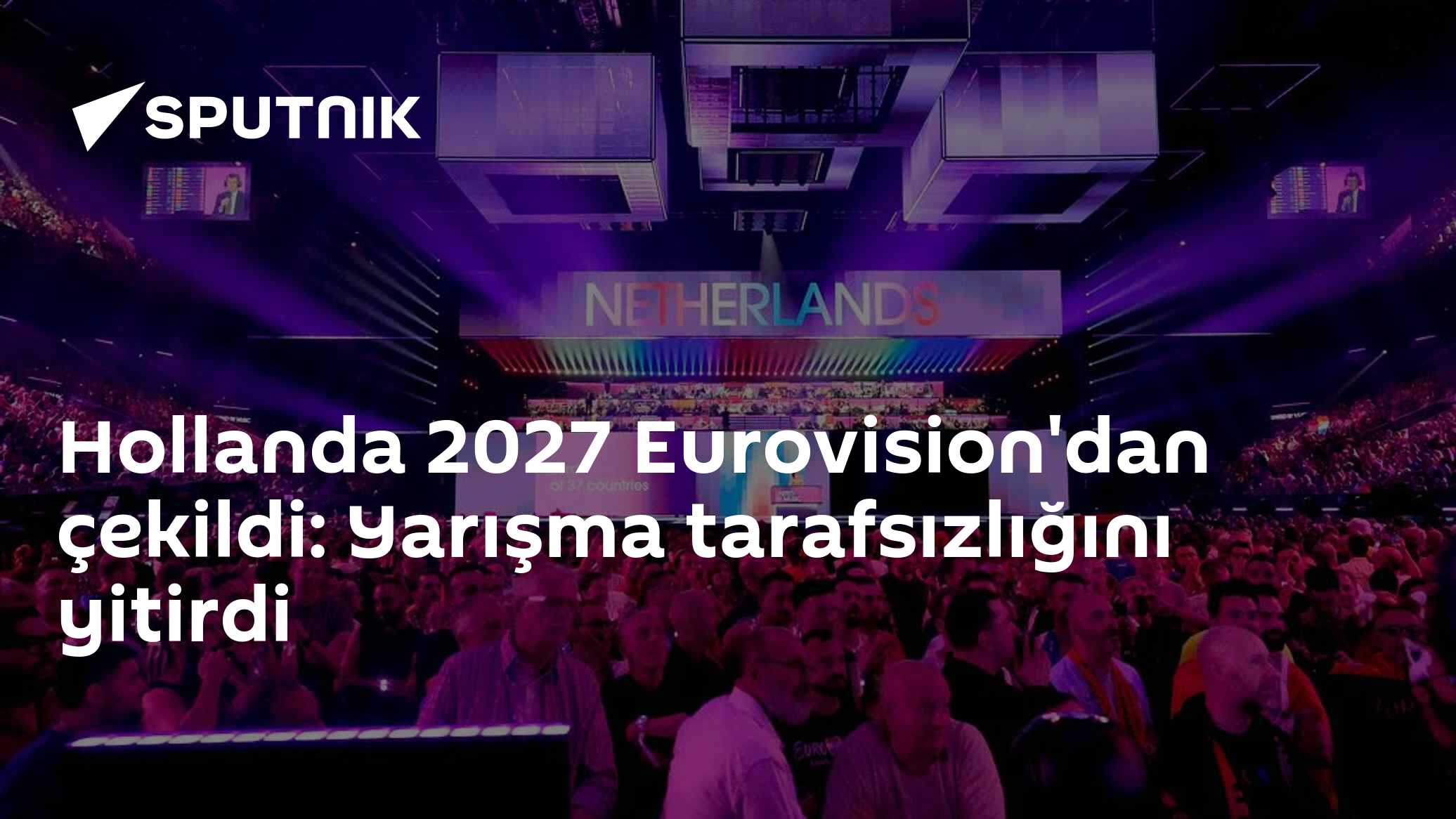 Hollanda 2027 Eurovision'dan çekildi: Yarışma tarafsızlığını yitirdi