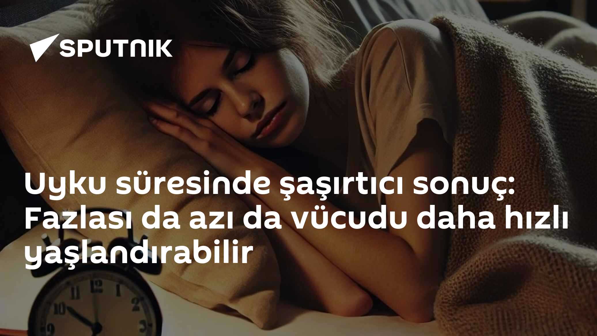 Uyku süresinde şaşırtıcı sonuç: Fazlası da azı da vücudu daha hızlı yaşlandırabilir