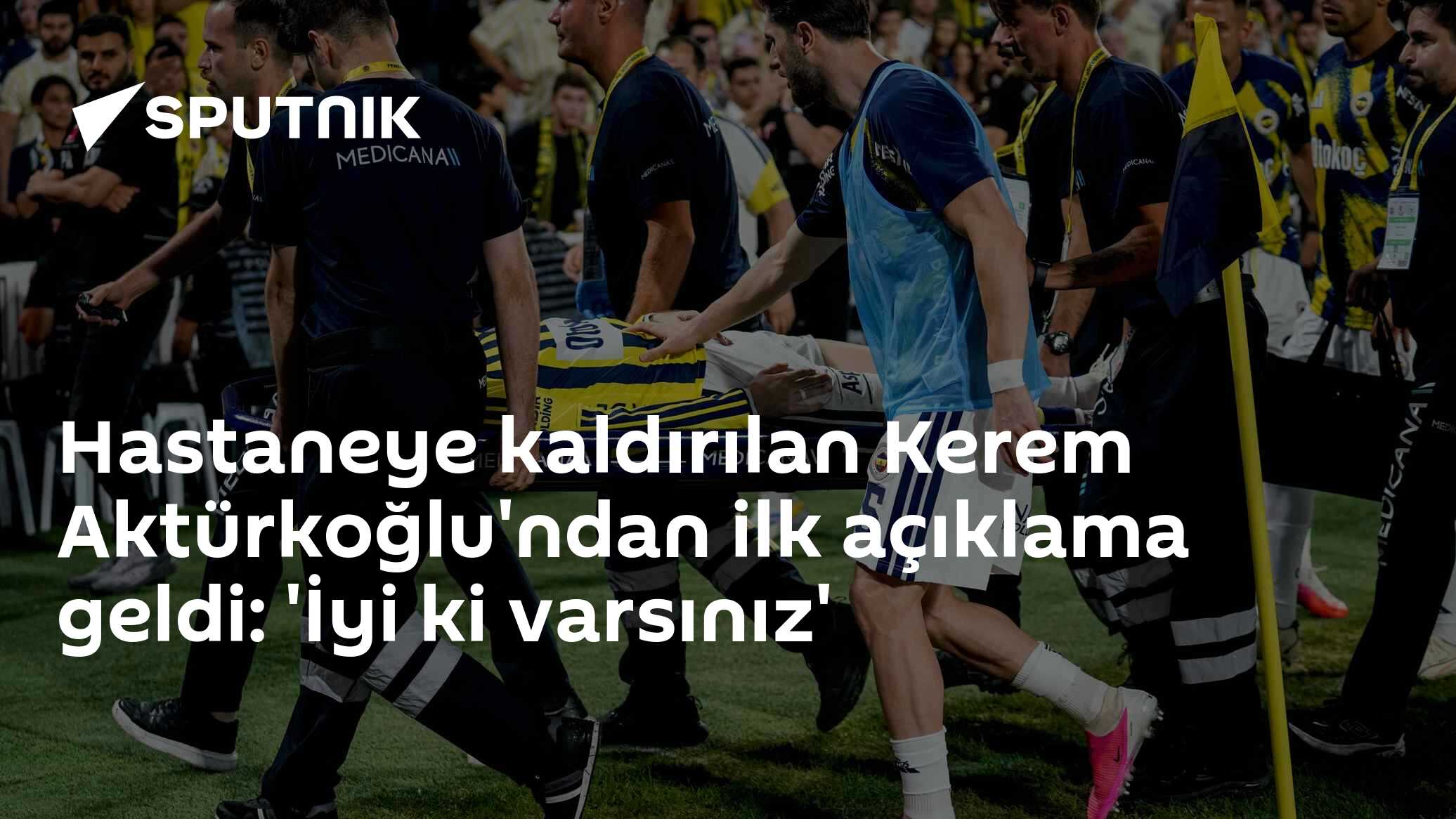 Hastaneye kaldırılan Kerem Aktürkoğlu'ndan ilk açıklama geldi: 'İyi ki varsınız'