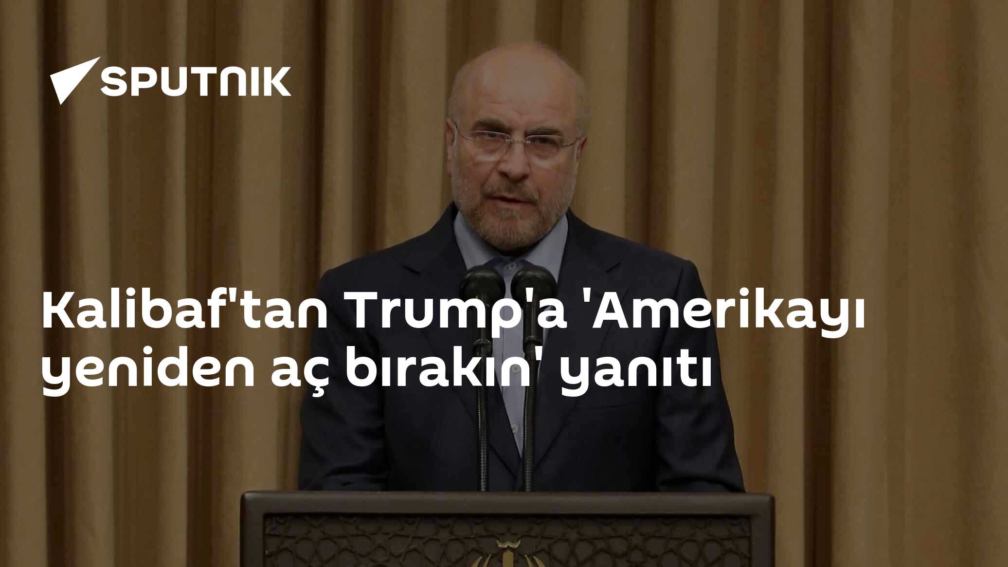 Kalibaf'tan Trump'a 'Amerikayı yeniden aç bırakın' yanıtı