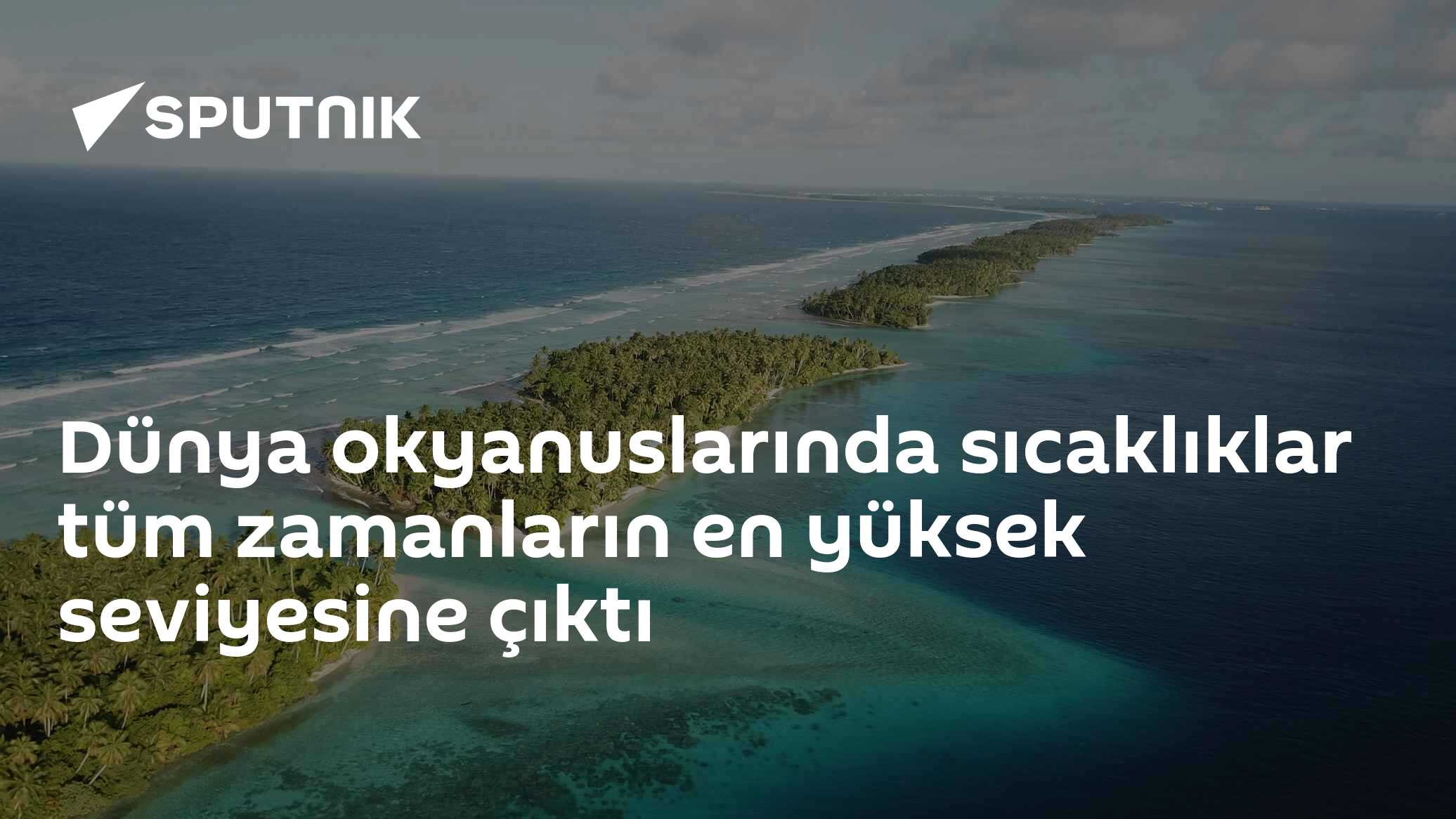 Dünya okyanuslarında sıcaklıklar tüm zamanların en yüksek seviyesine çıktı