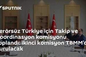 Terörsüz Türkiye için Takip ve Koordinasyon komisyonu toplandı: ikinci komisyon TBMM’de kurulacak