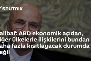 Kalibaf: ABD ekonomik açıdan, diğer ülkelerle ilişkilerini bundan daha fazla kısıtlayacak durumda değil
