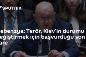 Nebenzya: Terör, Kiev'in durumu değiştirmek için başvurduğu son çare