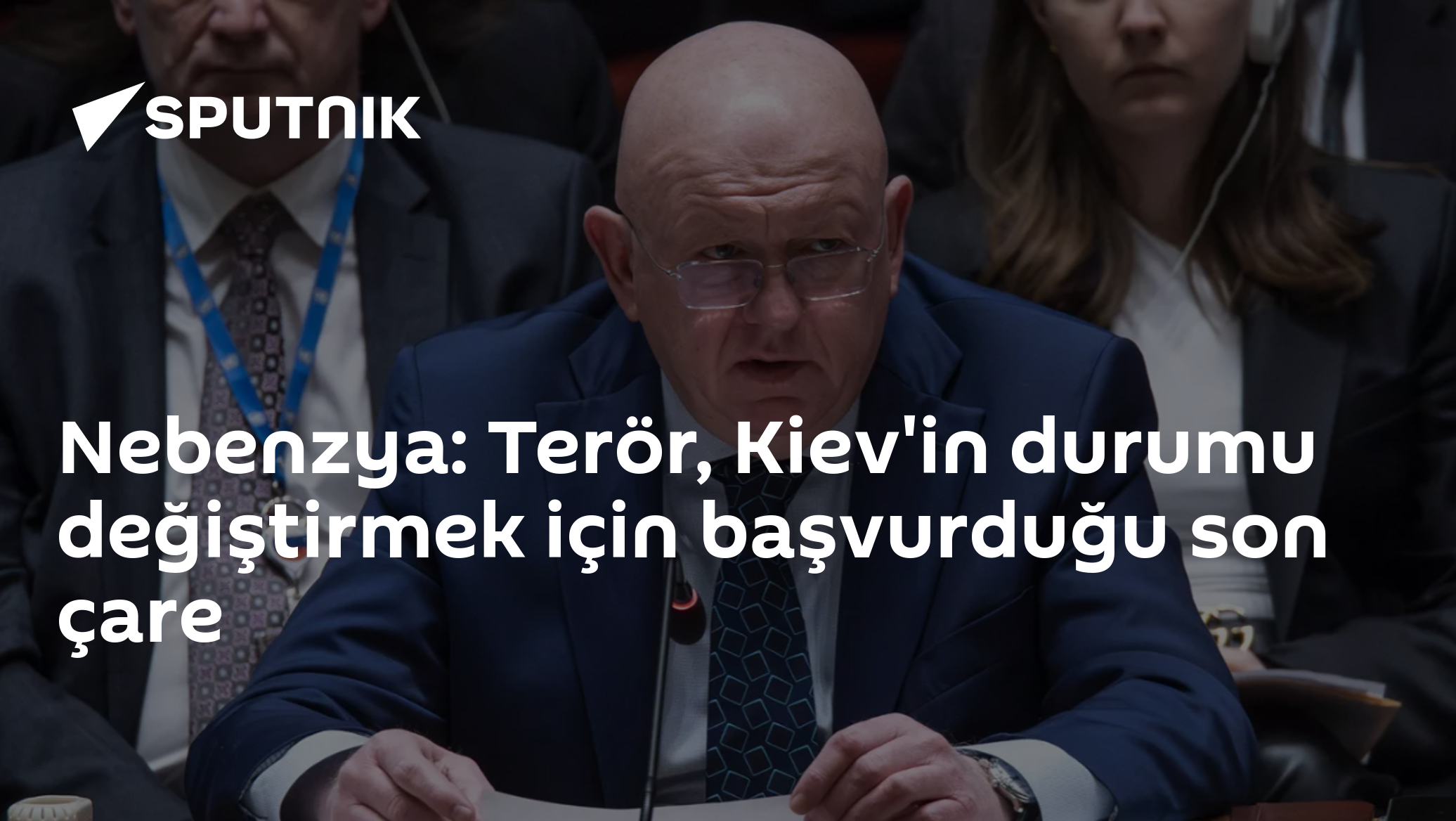 Nebenzya: Terör, Kiev'in durumu değiştirmek için başvurduğu son çare