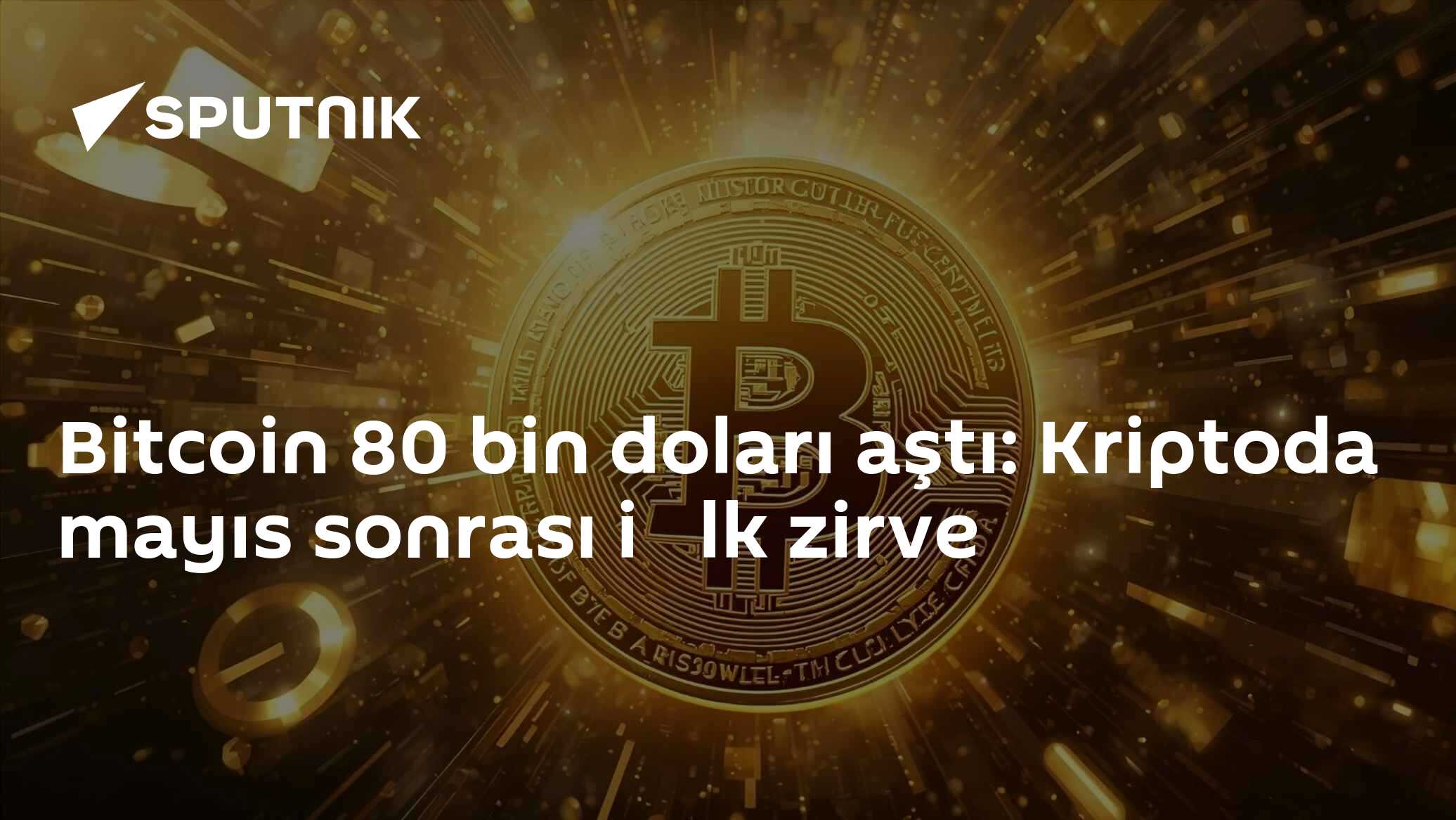 Bitcoin 80 bin doları aştı: Kriptoda mayıs sonrası i̇lk zirve