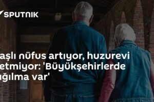 Yaşlı nüfus artıyor, huzurevi yetmiyor: 'Büyükşehirlerde yığılma var'