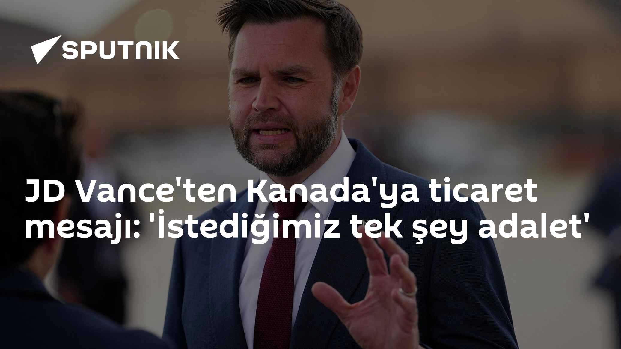 JD Vance'ten Kanada'ya ticaret mesajı: 'İstediğimiz tek şey adalet'
