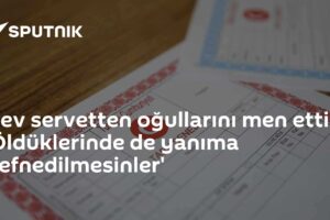 Dev servetten oğullarını men etti: 'Öldüklerinde de yanıma defnedilmesinler'