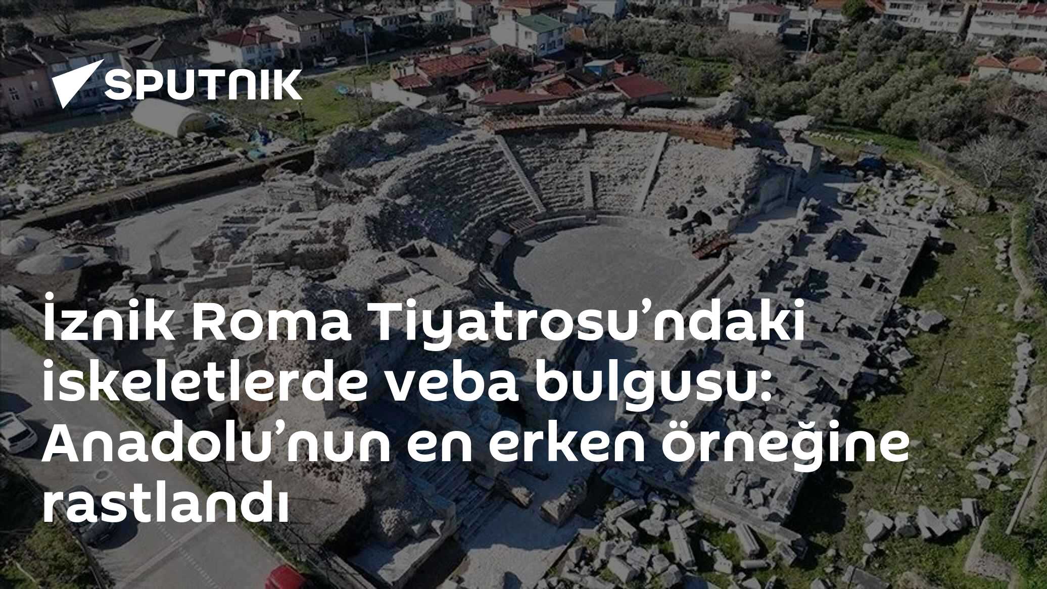 İznik Roma Tiyatrosu’ndaki iskeletlerde veba bulgusu: Anadolu’nun en erken örneğine rastlandı