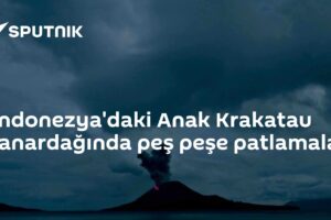 Endonezya'daki Anak Krakatau yanardağında peş peşe patlamalar