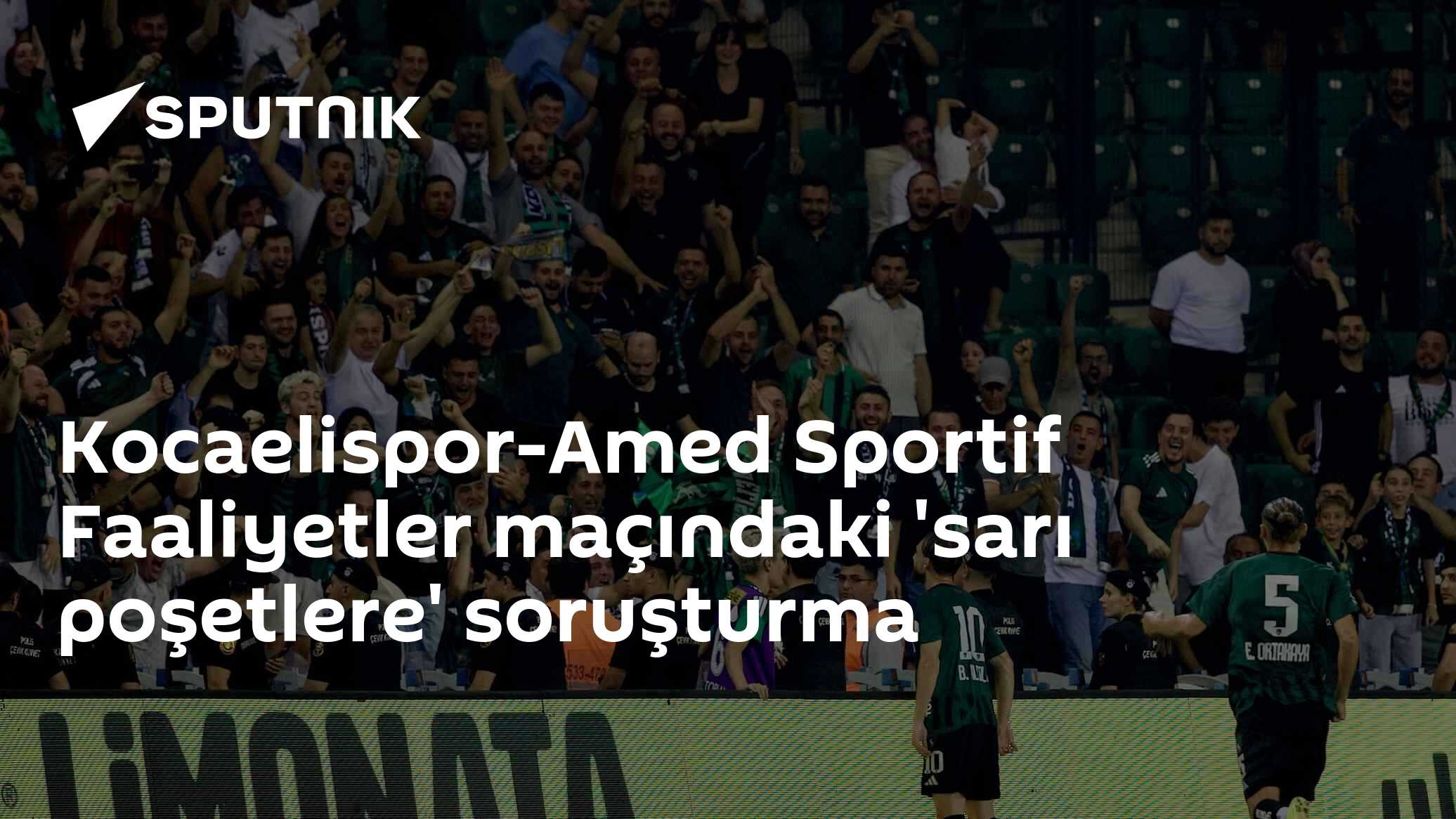 Kocaelispor-Amed Sportif Faaliyetler maçındaki 'sarı poşetlere' soruşturma