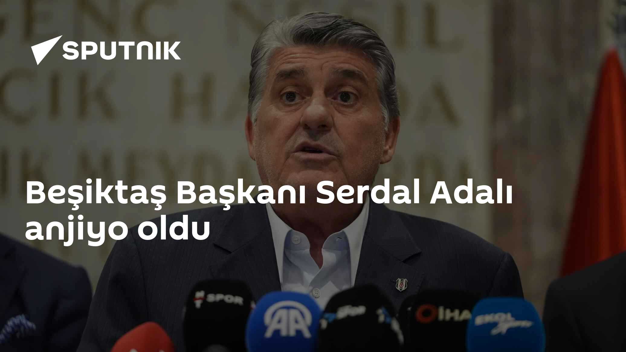 Beşiktaş Başkanı Serdal Adalı anjiyo oldu
