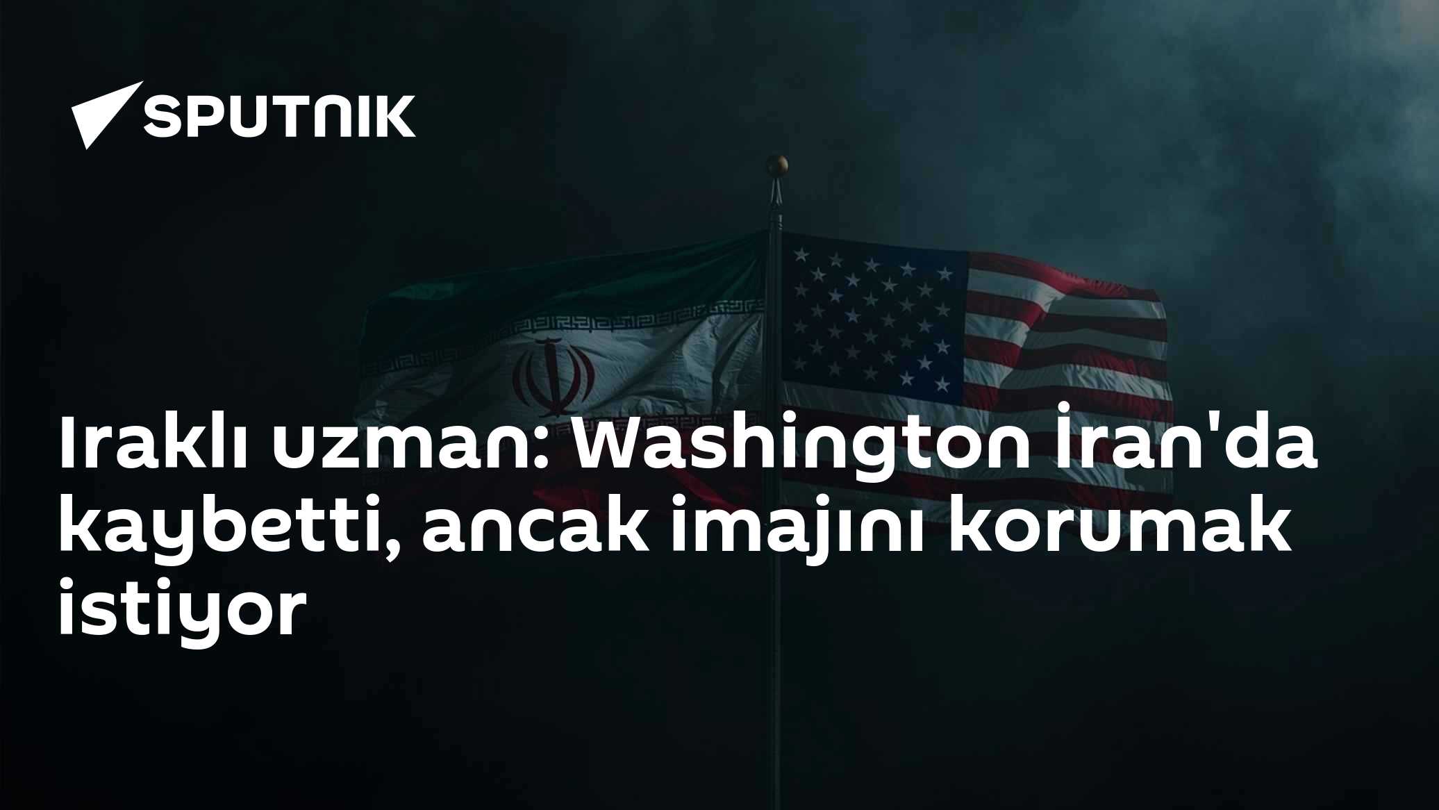 Iraklı uzman: Washington İran'da kaybetti, ancak imajını korumak istiyor