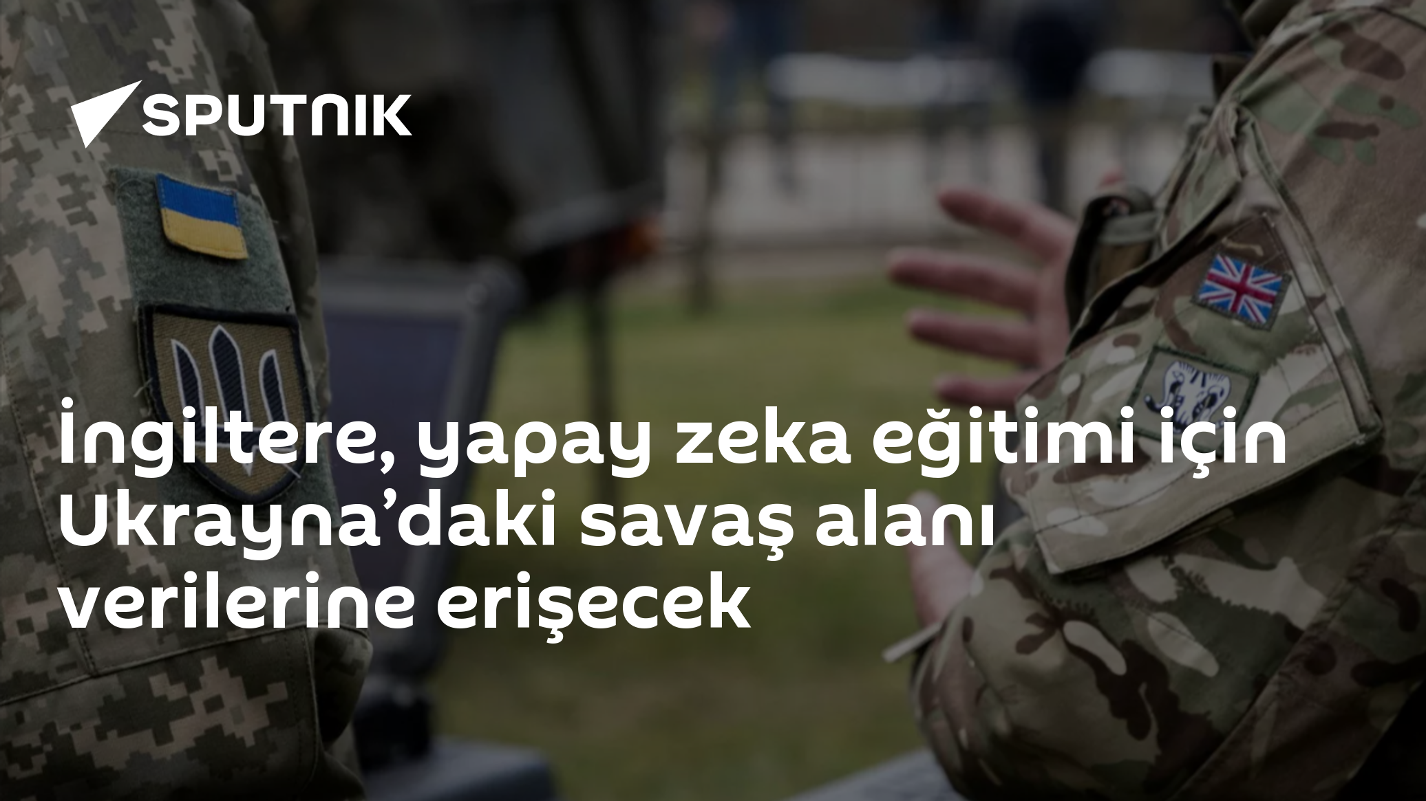 İngiltere, yapay zeka eğitimi için Ukrayna’daki savaş alanı verilerine erişecek