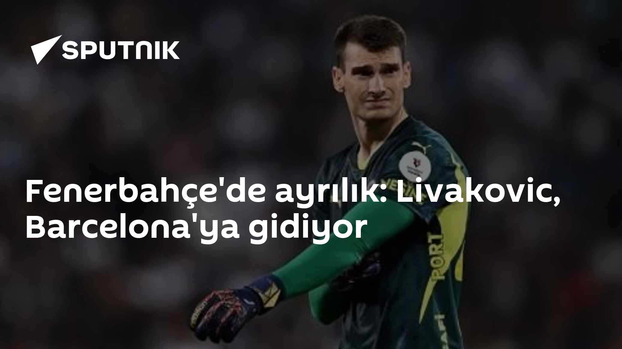 Fenerbahçe'de ayrılık: Livakovic, Barcelona'ya gidiyor