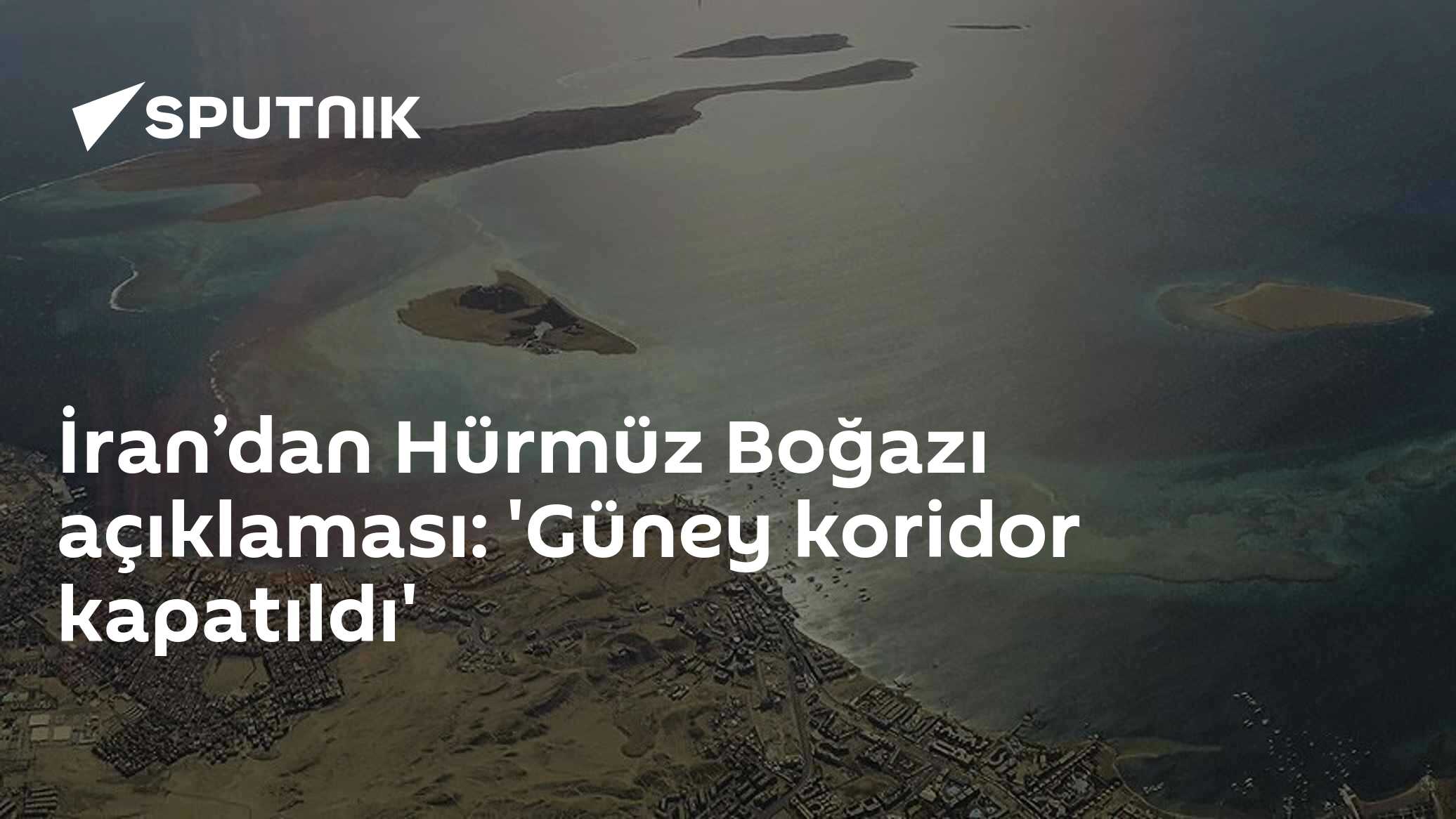 İran’dan Hürmüz Boğazı açıklaması: 'Güney koridor kapatıldı'