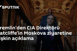 Kremlin'den CIA Direktörü Ratcliffe'in Moskova ziyaretine ilişkin açıklama