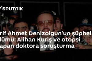 Arif Ahmet Denizolgun'un şüpheli ölümü: Alihan Kuriş ve otopsi yapan doktora soruşturma