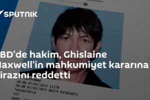 ABD'de hakim, Ghislaine Maxwell'in mahkumiyet kararına itirazını reddetti