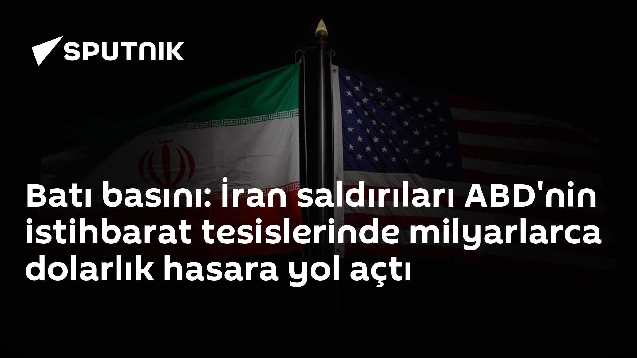 Batı basını: İran saldırıları ABD'nin istihbarat tesislerinde milyarlarca dolarlık hasara yol açtı