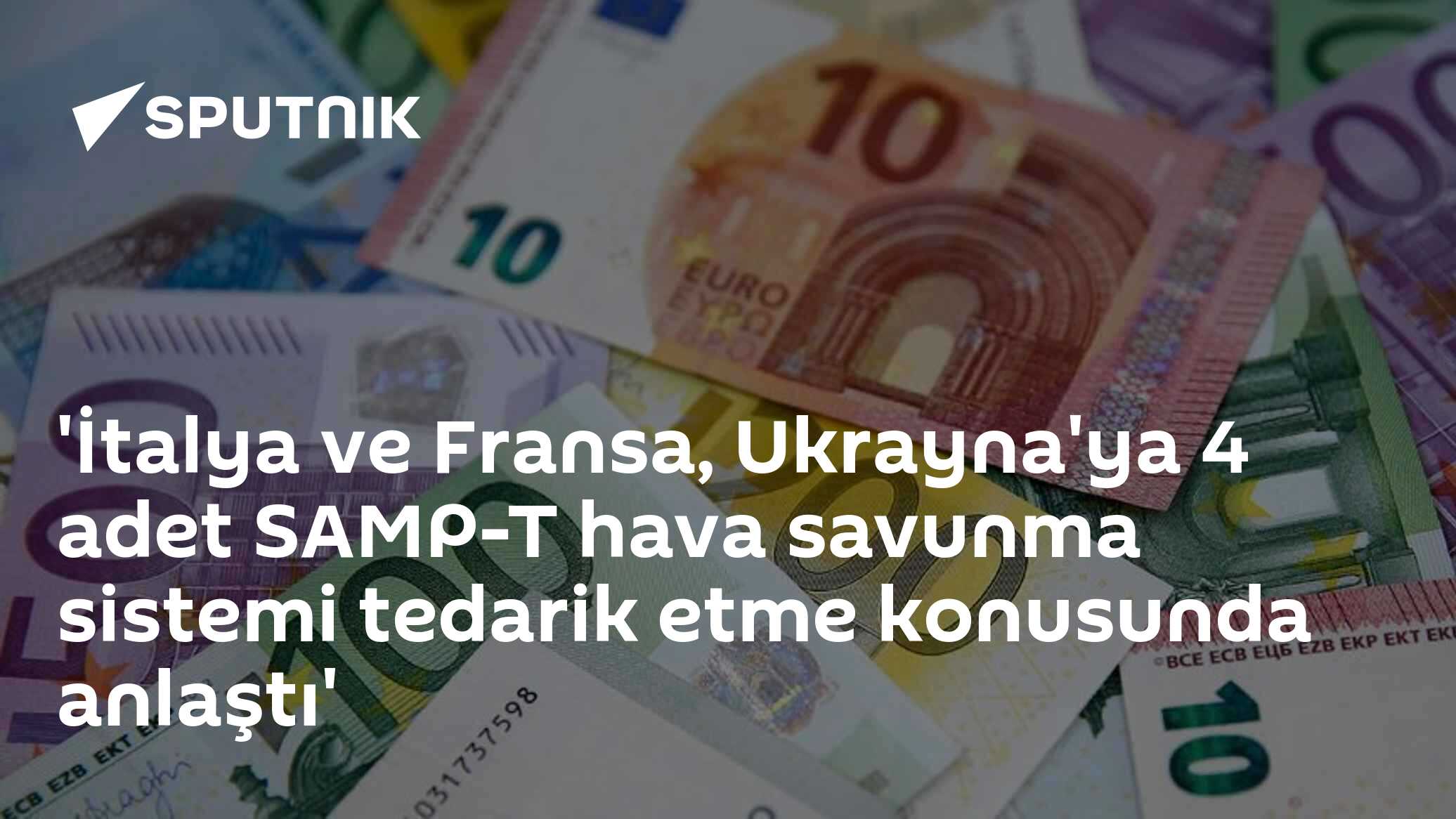 'İtalya ve Fransa, Ukrayna'ya 4 adet SAMP-T hava savunma sistemi tedarik etme konusunda anlaştı'