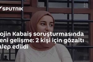 Rojin Kabaiş soruşturmasında yeni gelişme: 2 kişi için gözaltı talep edildi