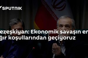Pezeşkiyan: Ekonomik savaşın en ağır koşullarından geçiyoruz