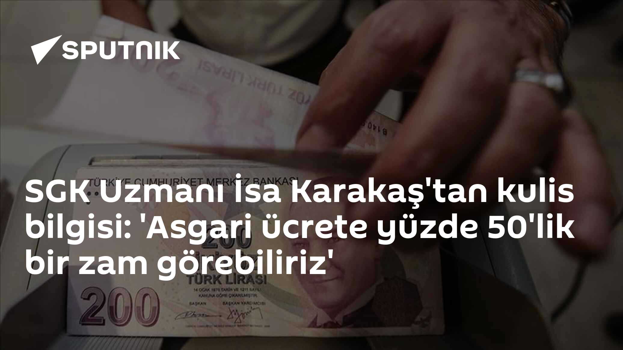 SGK Uzmanı İsa Karakaş'tan kulis bilgisi: 'Asgari ücrete yüzde 50'lik bir zam görebiliriz'