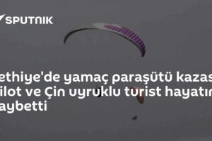 Fethiye'de yamaç paraşütü kazası: Pilot ve Çin uyruklu turist hayatını kaybetti