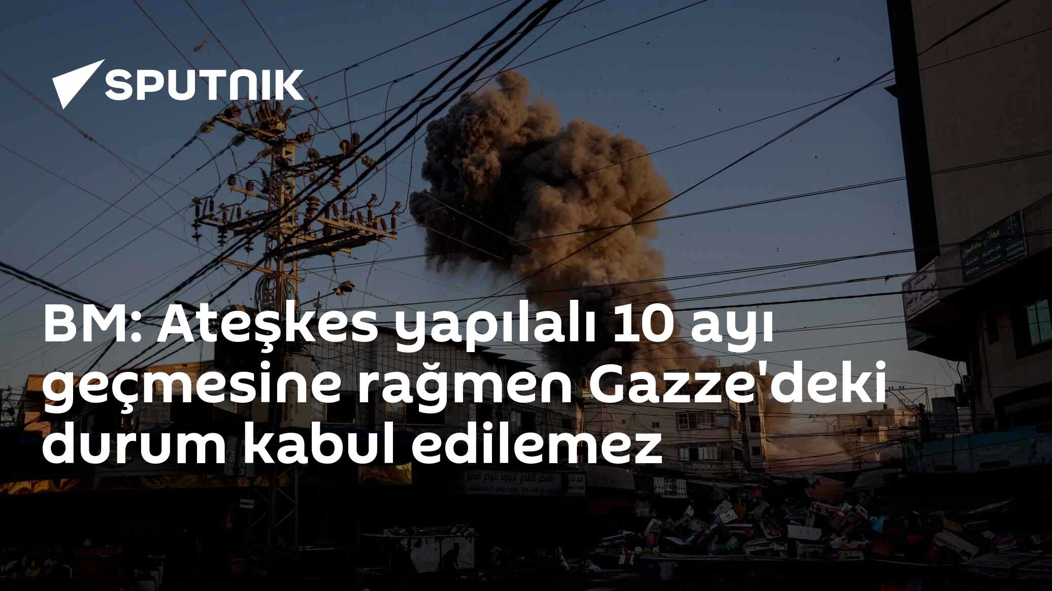 BM: Ateşkes yapılalı 10 ayı geçmesine rağmen Gazze'deki durum kabul edilemez
