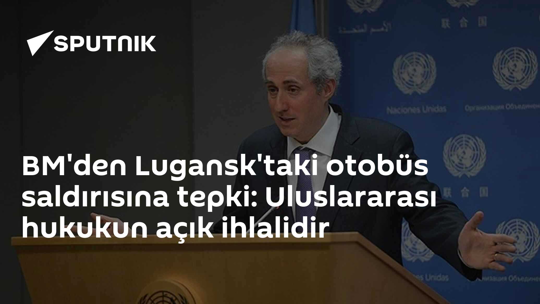 BM'den Lugansk'taki otobüs saldırısına tepki: Uluslararası hukukun açık ihlalidir