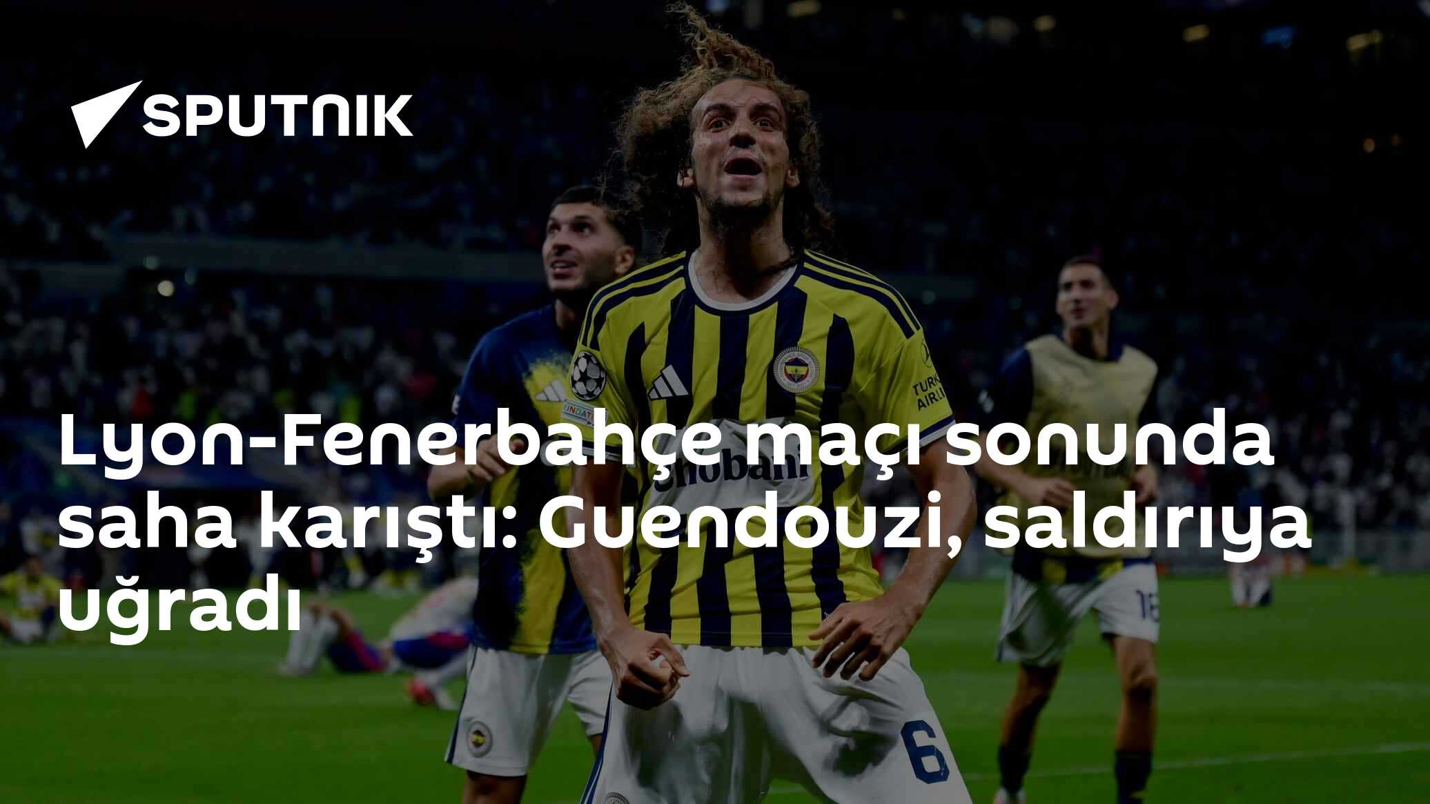 Lyon-Fenerbahçe maçı sonunda saha karıştı: Guendouzi, saldırıya uğradı