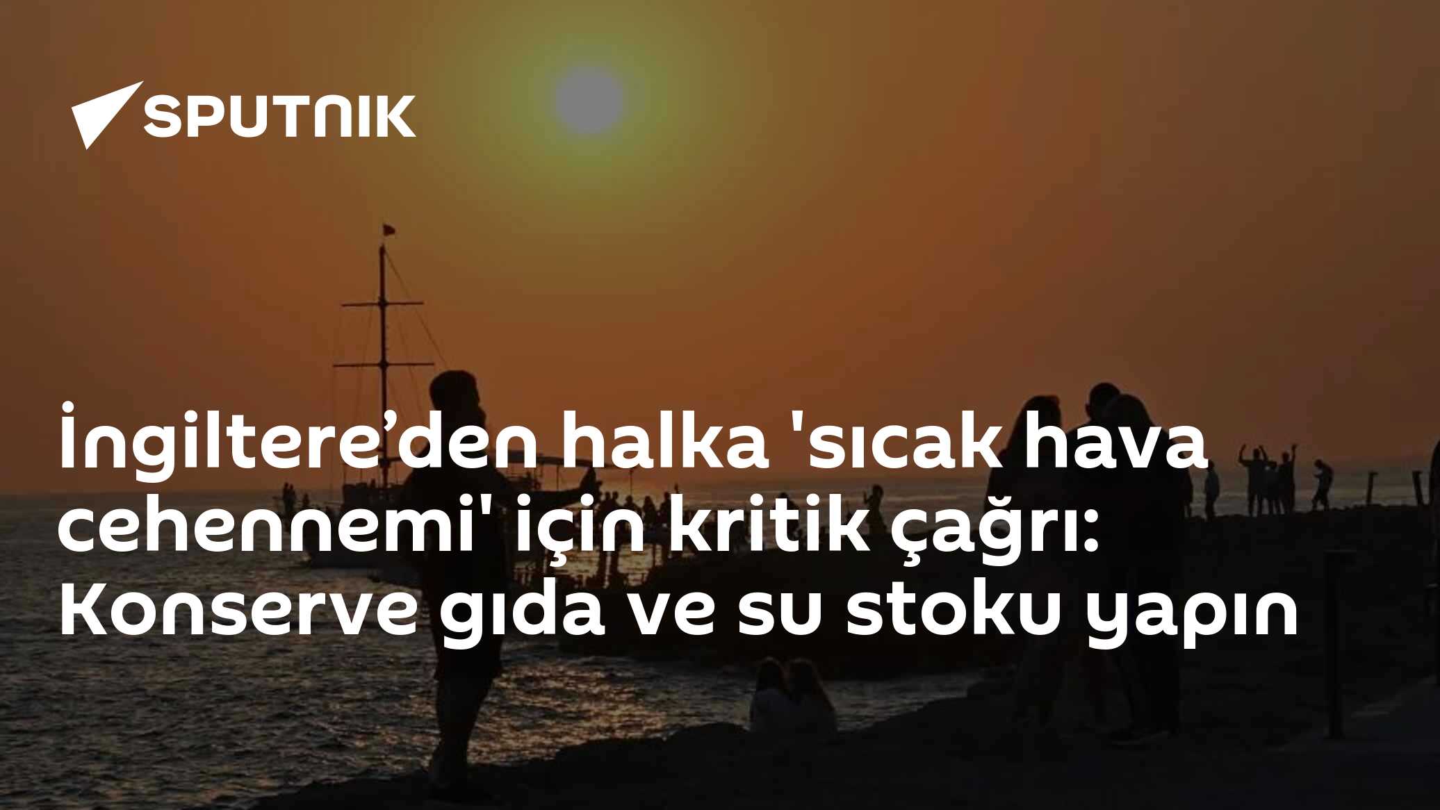 İngiltere’den halka 'sıcak hava cehennemi' için kritik çağrı: Konserve gıda ve su stoku yapın
