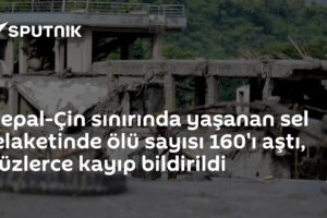 Nepal-Çin sınırında yaşanan sel felaketinde ölü sayısı 160'ı aştı, yüzlerce kayıp bildirildi