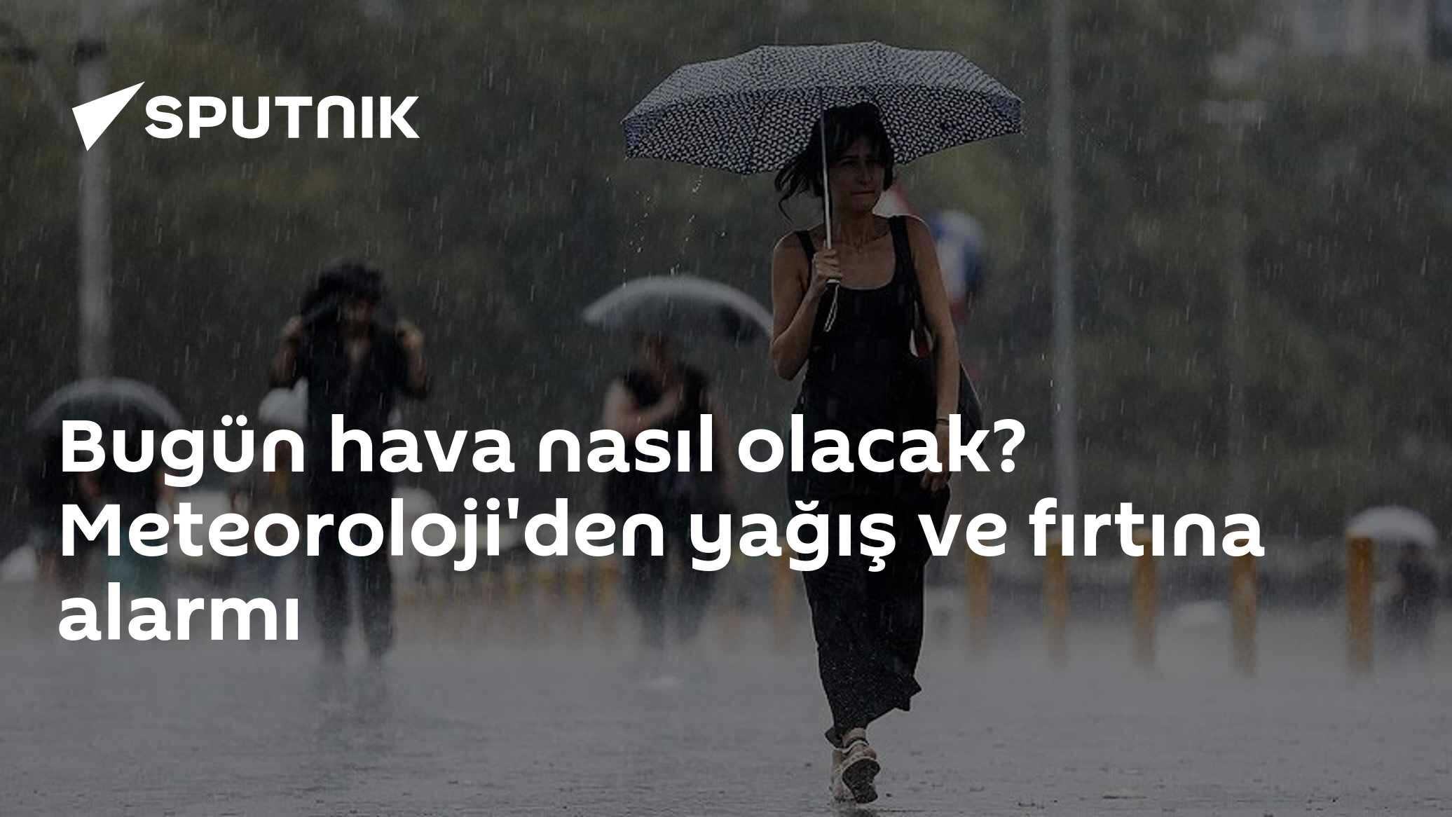 Bugün hava nasıl olacak? Meteoroloji'den yağış ve fırtına alarmı
