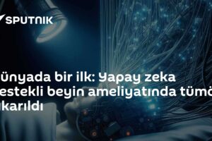 Dünyada bir ilk: Yapay zeka destekli beyin ameliyatında tümör çıkarıldı