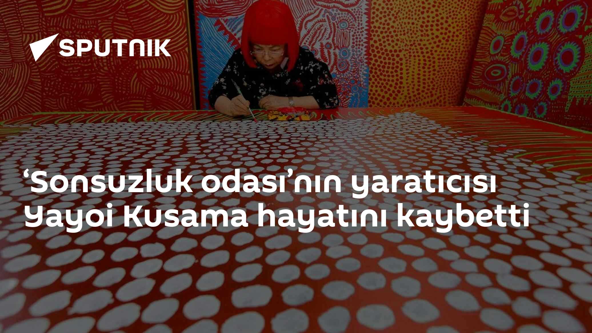 ‘Sonsuzluk odası’nın yaratıcısı Yayoi Kusama hayatını kaybetti