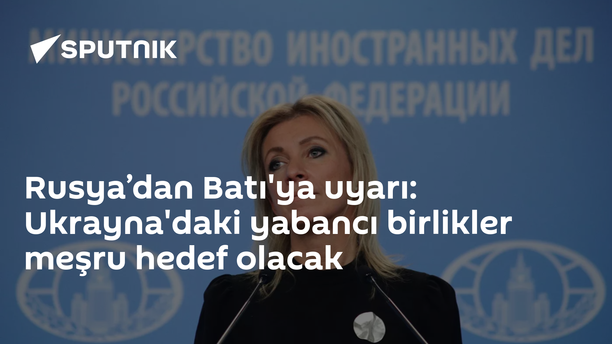 Rusya’dan Batı'ya uyarı: Ukrayna'daki yabancı birlikler meşru hedef olacak