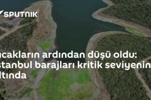 Sıcakların ardından düşü oldu: İstanbul barajları kritik seviyenin altında