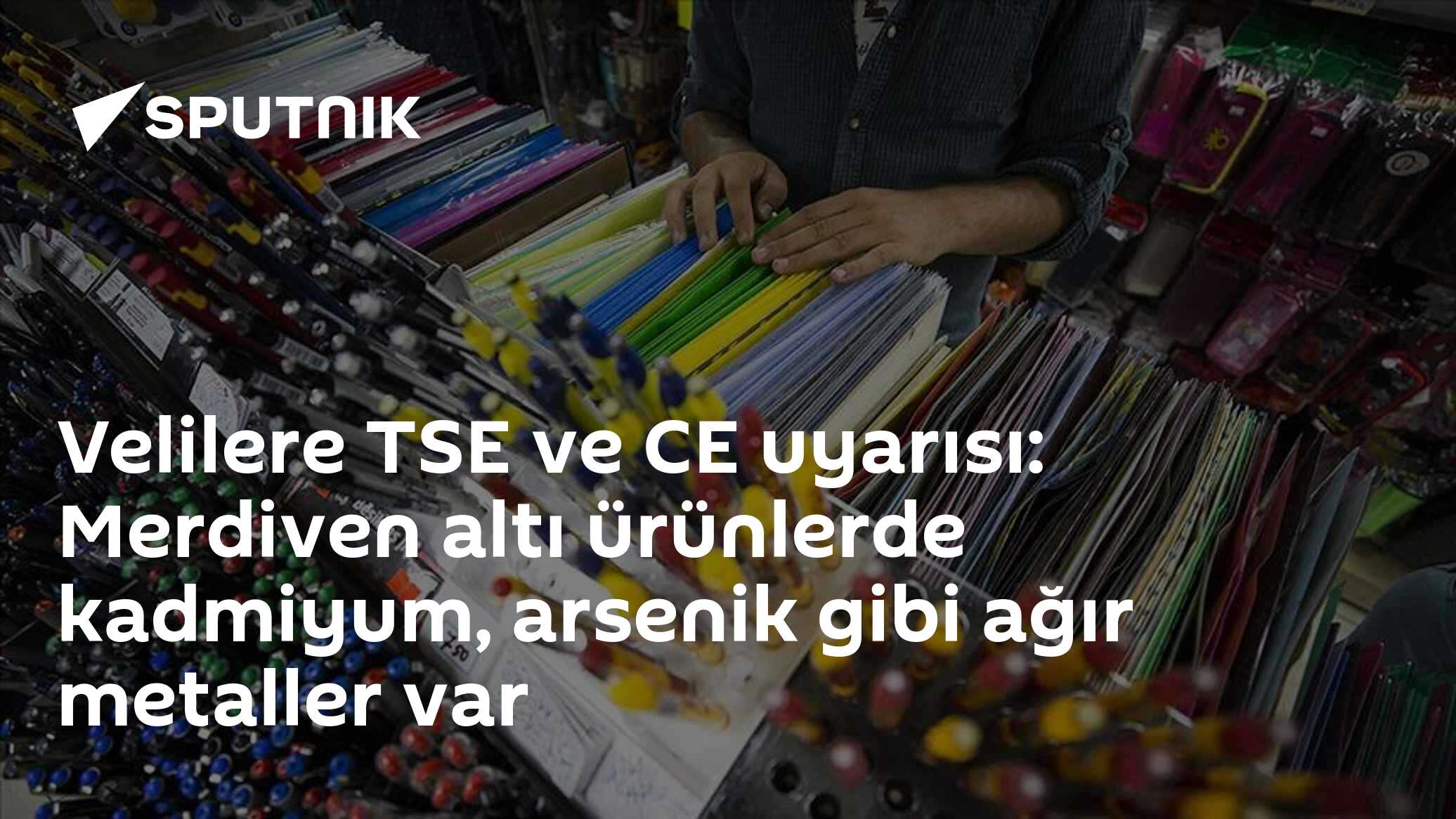 Velilere TSE ve CE uyarısı: Merdiven altı ürünlerde kadmiyum, arsenik gibi ağır metaller var