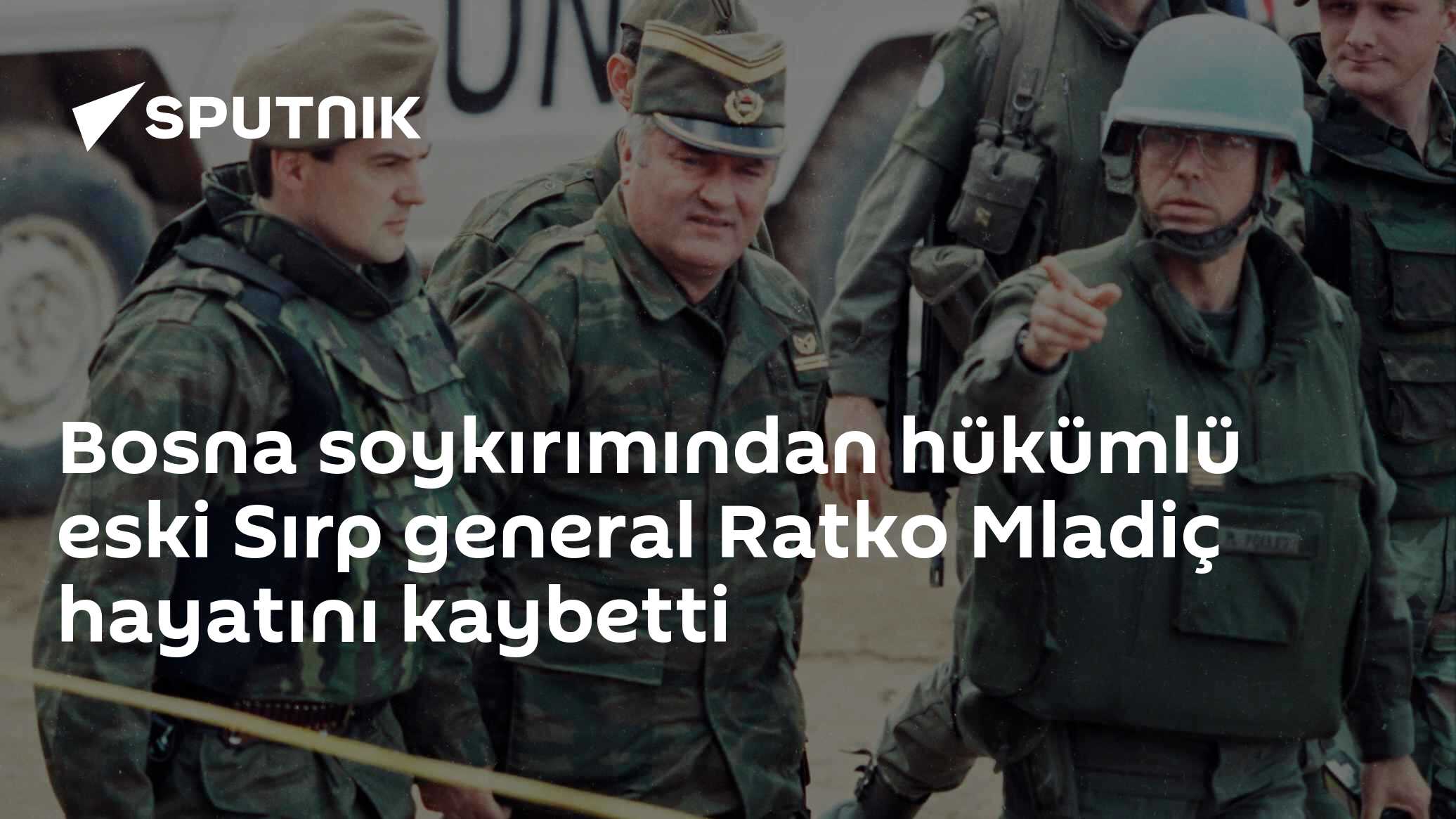 Bosna soykırımından hükümlü eski Sırp general Ratko Mladiç hayatını kaybetti