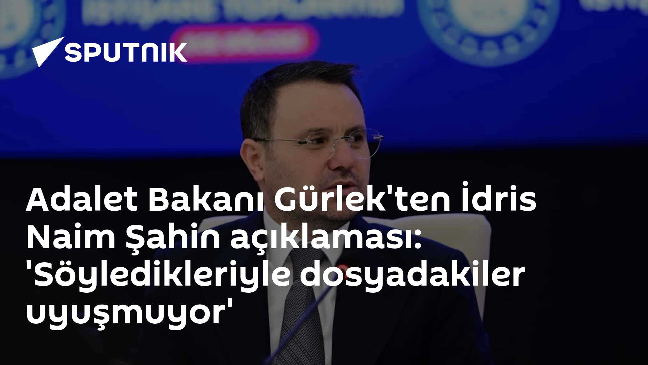 Adalet Bakanı Gürlek'ten İdris Naim Şahin açıklaması: 'Söyledikleriyle dosyadakiler uyuşmuyor'
