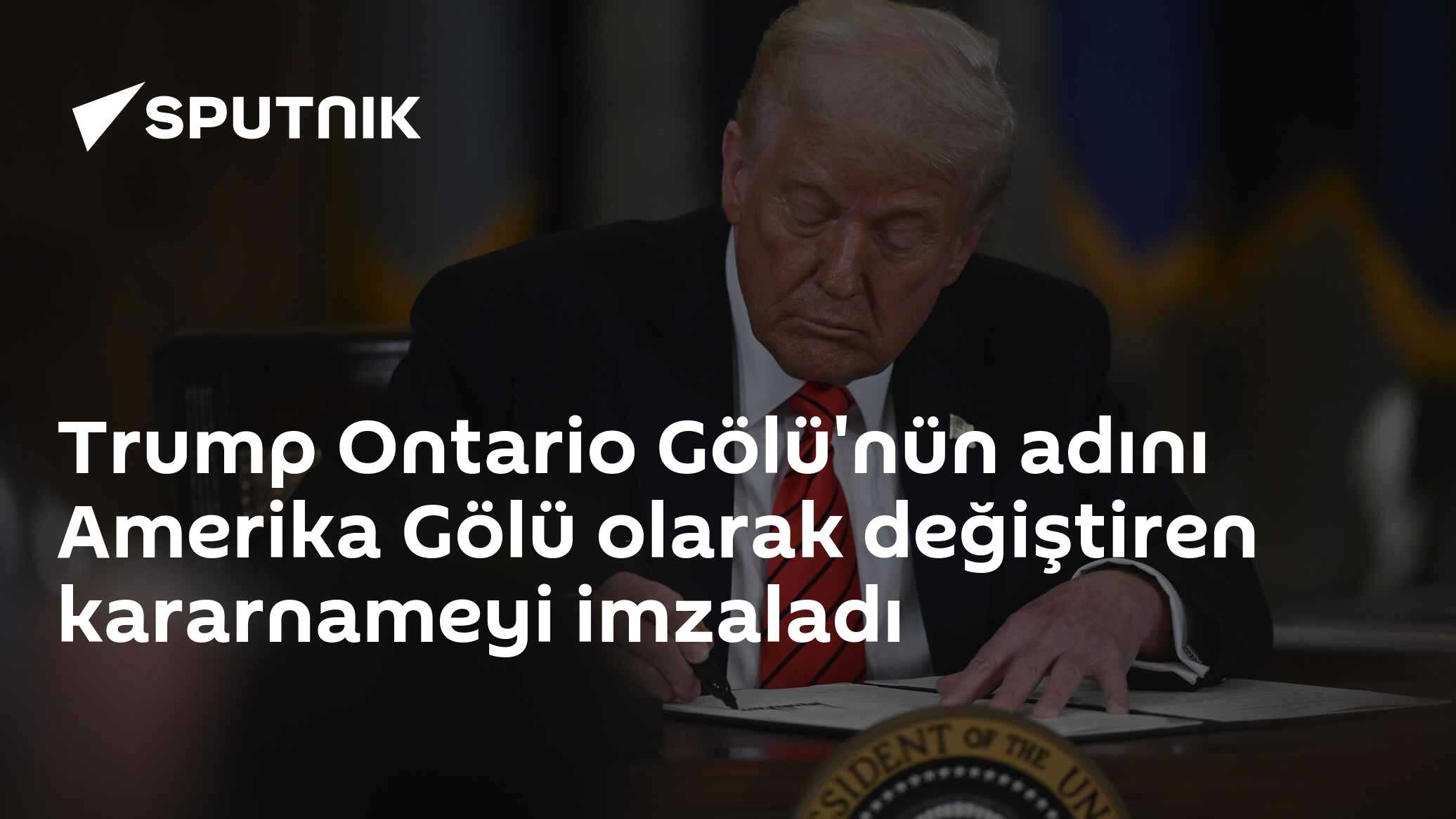 Trump Ontario Gölü'nün adını Amerika Gölü olarak değiştiren kararnameyi imzaladı